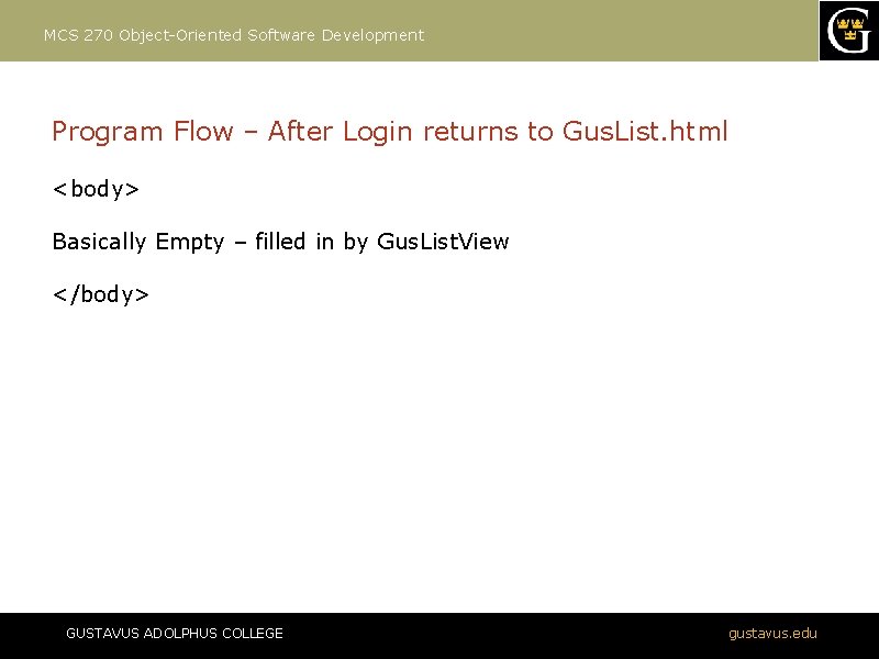 MCS 270 Object-Oriented Software Development Program Flow – After Login returns to Gus. List.