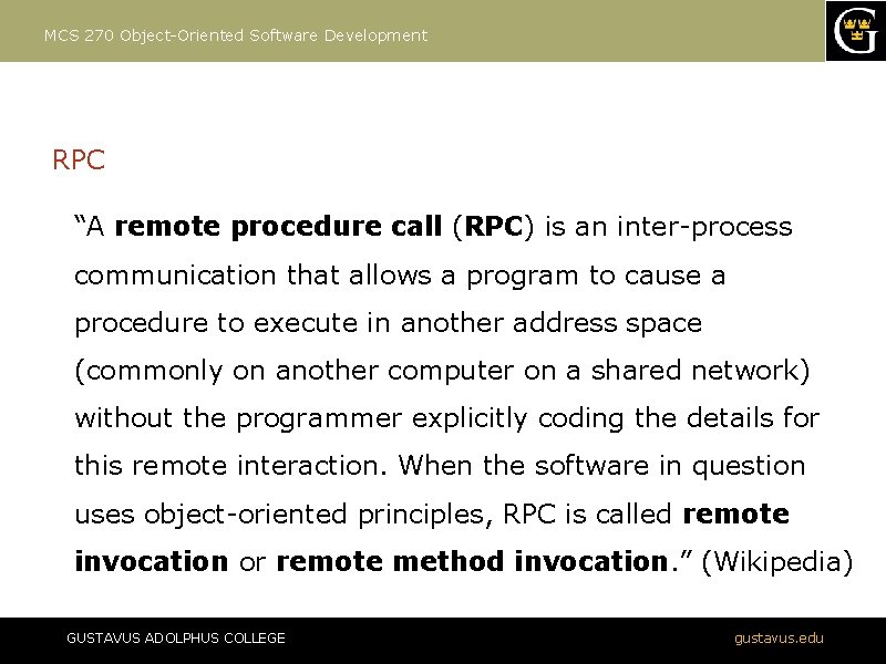 MCS 270 Object-Oriented Software Development RPC “A remote procedure call (RPC) is an inter-process