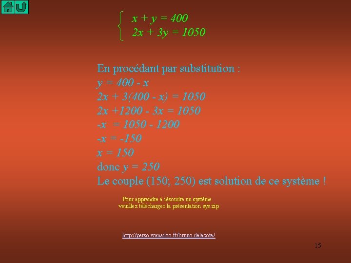 x + y = 400 2 x + 3 y = 1050 En procédant