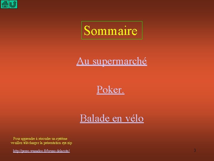 Sommaire Au supermarché Poker. Balade en vélo Pour apprendre à résoudre un système veuillez