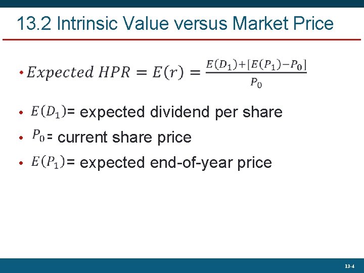 13. 2 Intrinsic Value versus Market Price • • • = expected dividend per