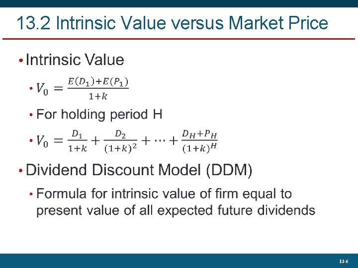 13. 2 Intrinsic Value versus Market Price • 13 -6 