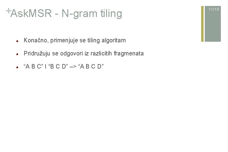 +Ask. MSR - N-gram tiling Konačno, primenjuje se tiling algoritam Pridružuju se odgovori iz
