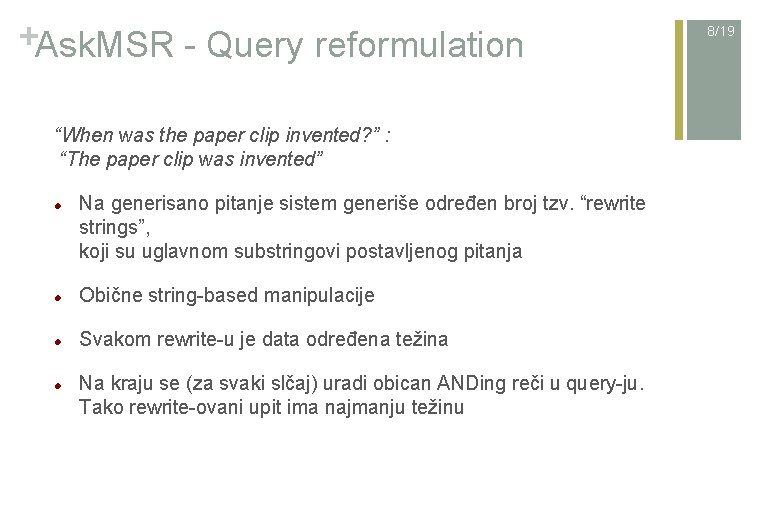 +Ask. MSR - Query reformulation “When was the paper clip invented? ” : “The