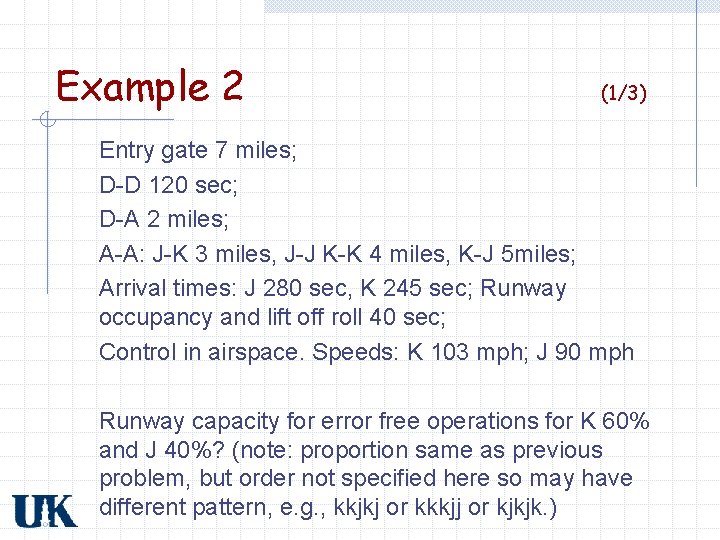 Example 2 (1/3) Entry gate 7 miles; D-D 120 sec; D-A 2 miles; A-A: