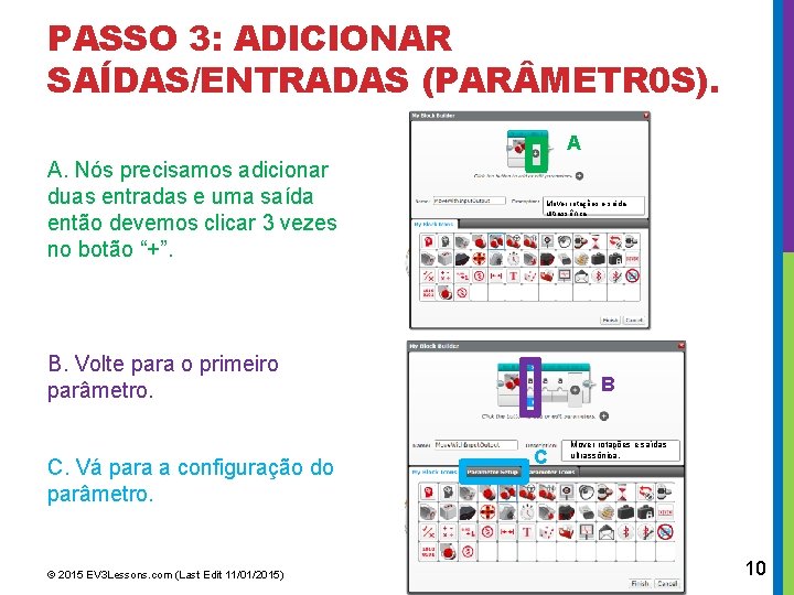 PASSO 3: ADICIONAR SAÍDAS/ENTRADAS (PAR METR 0 S). A A. Nós precisamos adicionar duas