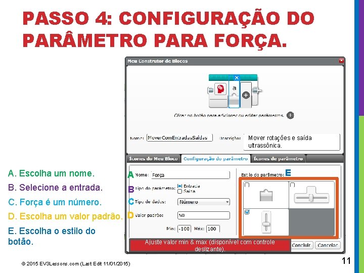 PASSO 4: CONFIGURAÇÃO DO PAR METRO PARA FORÇA. Mover rotações e saída ultrassônica. A.