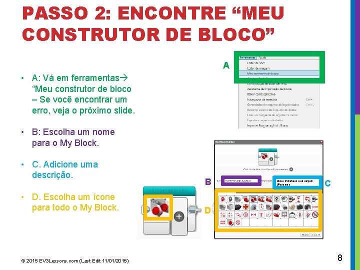 PASSO 2: ENCONTRE “MEU CONSTRUTOR DE BLOCO” A • A: Vá em ferramentas “Meu