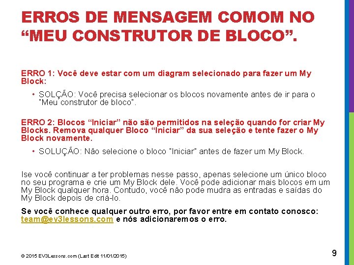 ERROS DE MENSAGEM COMOM NO “MEU CONSTRUTOR DE BLOCO”. ERRO 1: Você deve estar