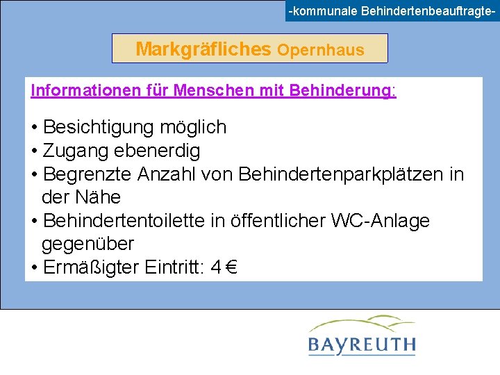 -kommunale Behindertenbeauftragte- Markgräfliches Opernhaus Informationen für Menschen mit Behinderung: • Besichtigung möglich • Zugang