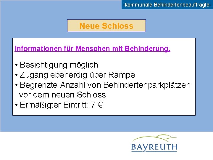 -kommunale Behindertenbeauftragte- Neue Schloss Informationen für Menschen mit Behinderung: • Besichtigung möglich • Zugang