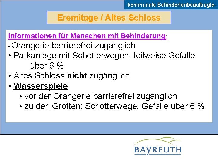 -kommunale Behindertenbeauftragte- Eremitage / Altes Schloss Informationen für Menschen mit Behinderung: • Orangerie barrierefrei