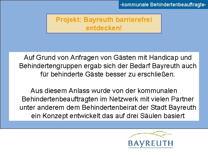 -kommunale Behindertenbeauftragte- Projekt: Bayreuth barrierefrei entdecken! Auf Grund von Anfragen von Gästen mit Handicap