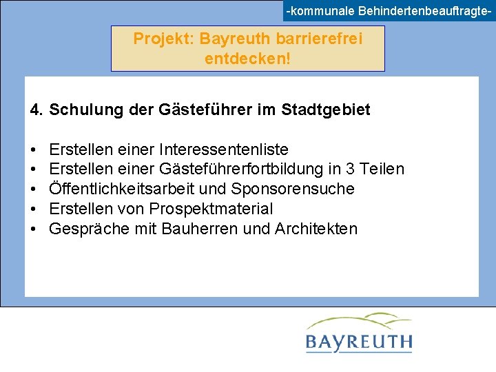 -kommunale Behindertenbeauftragte- Projekt: Bayreuth barrierefrei entdecken! 4. Schulung der Gästeführer im Stadtgebiet • •