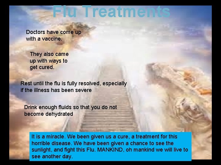 Flu Treatments Doctors have come up with a vaccine. They also came up with