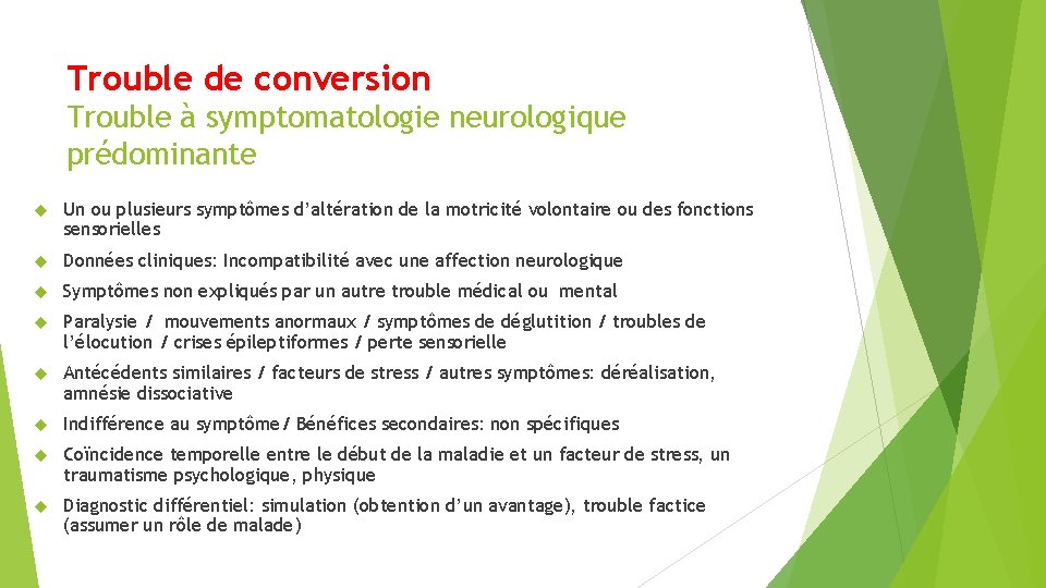 Trouble de conversion Trouble à symptomatologie neurologique prédominante Un ou plusieurs symptômes d’altération de