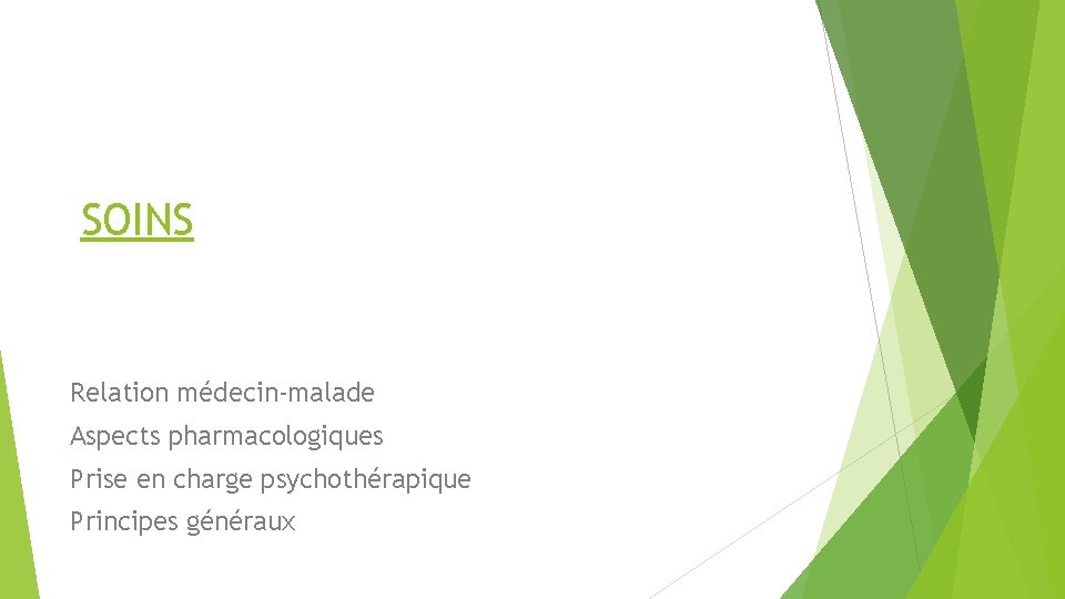 SOINS Relation médecin-malade Aspects pharmacologiques Prise en charge psychothérapique Principes généraux 