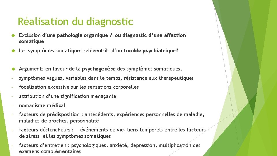 Réalisation du diagnostic Exclusion d’une pathologie organique / ou diagnostic d’une affection somatique Les