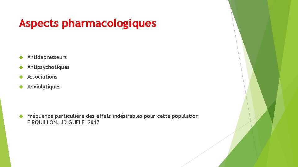 Aspects pharmacologiques Antidépresseurs Antipsychotiques Associations Anxiolytiques Fréquence particulière des effets indésirables pour cette population