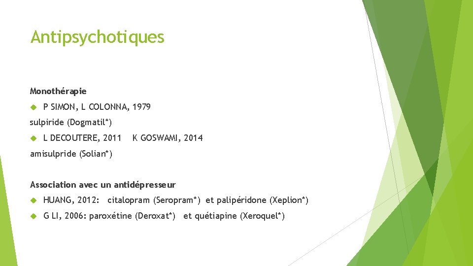 Antipsychotiques Monothérapie P SIMON, L COLONNA, 1979 sulpiride (Dogmatil*) L DECOUTERE, 2011 K GOSWAMI,