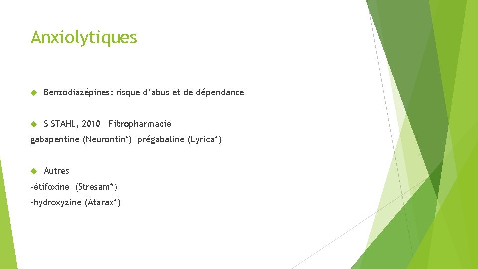 Anxiolytiques Benzodiazépines: risque d’abus et de dépendance S STAHL, 2010 Fibropharmacie gabapentine (Neurontin*) prégabaline