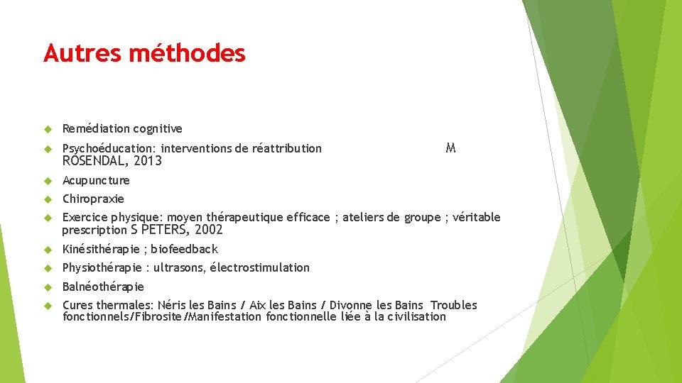 Autres méthodes Remédiation cognitive Psychoéducation: interventions de réattribution Acupuncture Chiropraxie Exercice physique: moyen thérapeutique