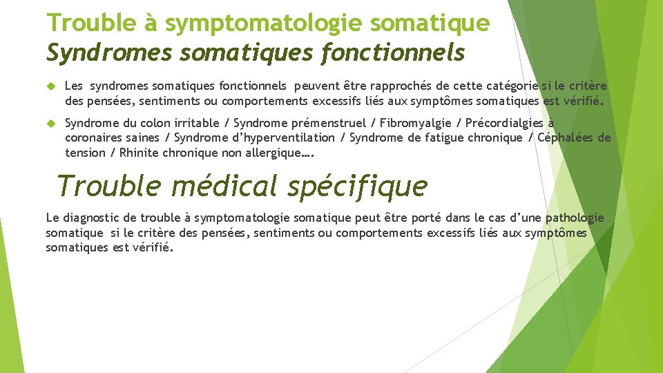 Trouble à symptomatologie somatique Syndromes somatiques fonctionnels Les syndromes somatiques fonctionnels peuvent être rapprochés