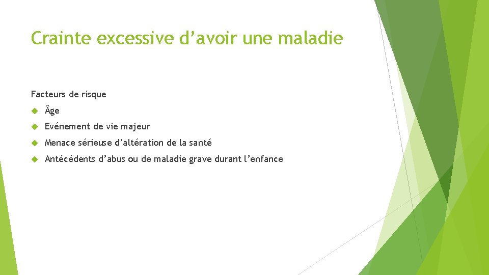Crainte excessive d’avoir une maladie Facteurs de risque ge Evénement de vie majeur Menace