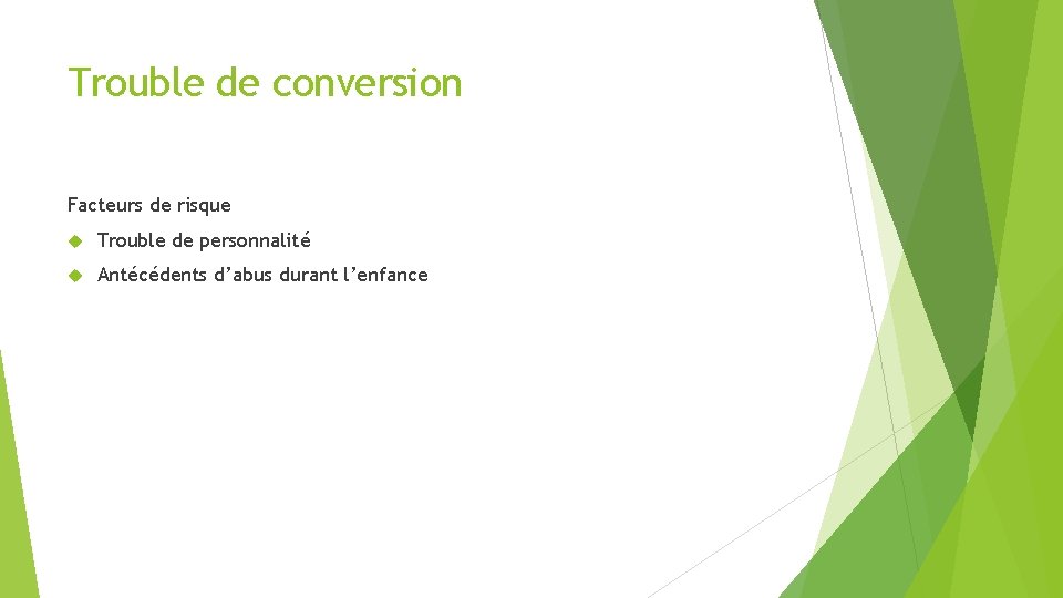 Trouble de conversion Facteurs de risque Trouble de personnalité Antécédents d’abus durant l’enfance 