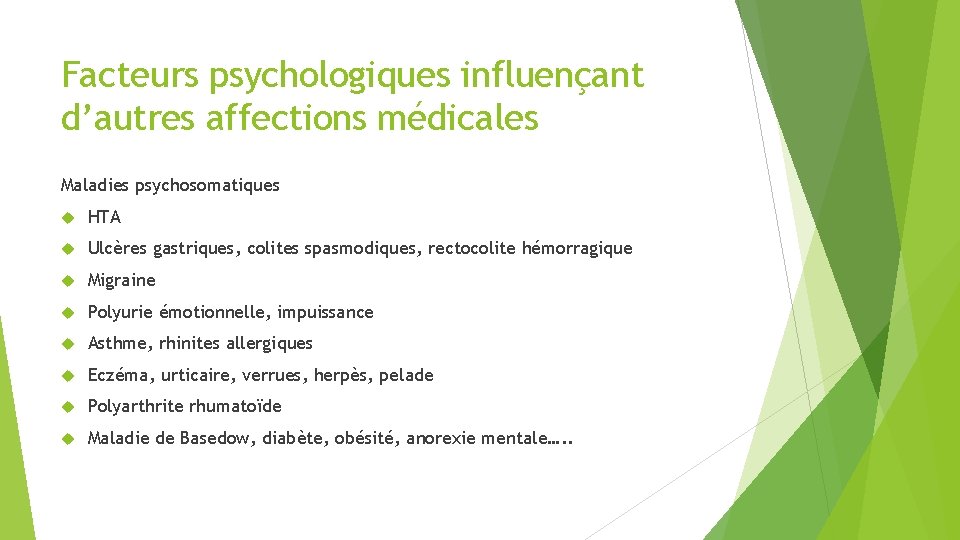 Facteurs psychologiques influençant d’autres affections médicales Maladies psychosomatiques HTA Ulcères gastriques, colites spasmodiques, rectocolite