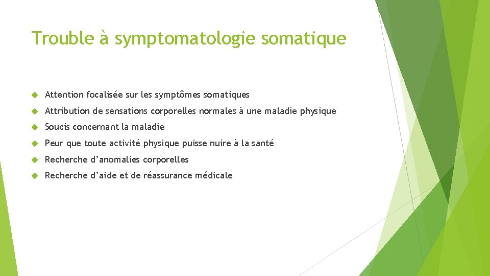 Trouble à symptomatologie somatique Attention focalisée sur les symptômes somatiques Attribution de sensations corporelles