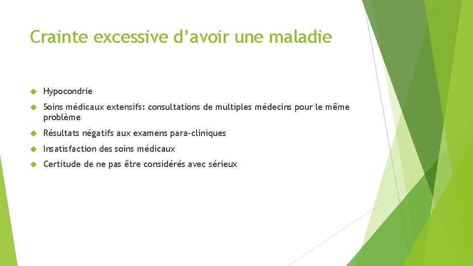 Crainte excessive d’avoir une maladie Hypocondrie Soins médicaux extensifs: consultations de multiples médecins pour