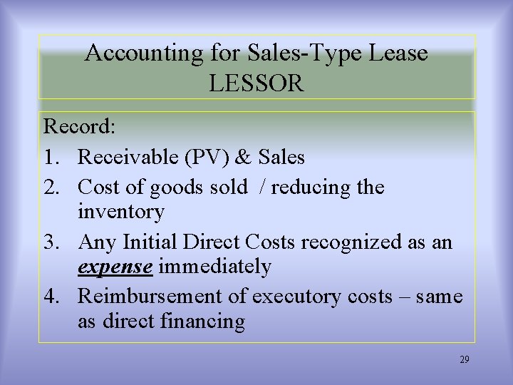 Accounting for Sales-Type Lease LESSOR Record: 1. Receivable (PV) & Sales 2. Cost of