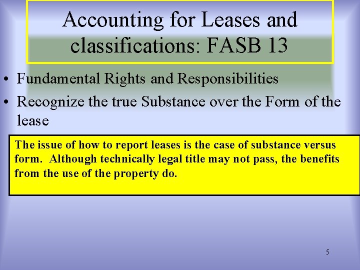 Accounting for Leases and classifications: FASB 13 • Fundamental Rights and Responsibilities • Recognize