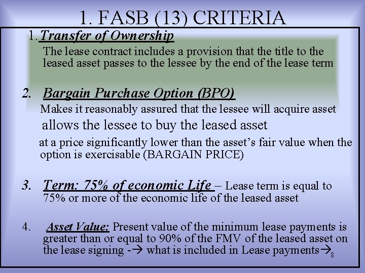 1. FASB (13) CRITERIA 1. Transfer of Ownership The lease contract includes a provision