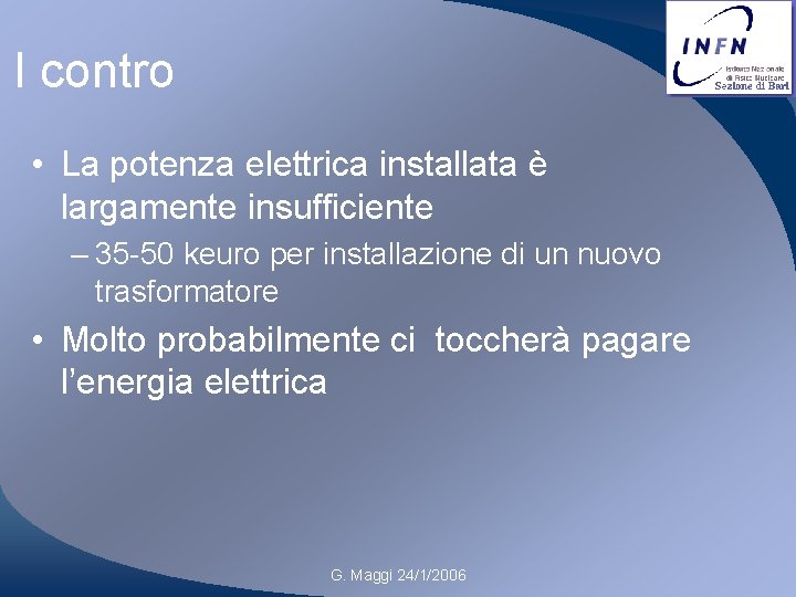 I contro • La potenza elettrica installata è largamente insufficiente – 35 -50 keuro