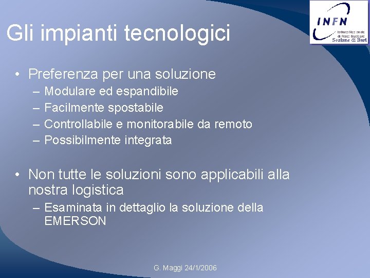 Gli impianti tecnologici • Preferenza per una soluzione – – Modulare ed espandibile Facilmente