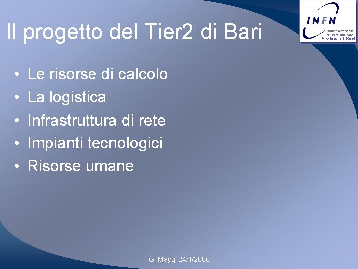 Il progetto del Tier 2 di Bari • • • Le risorse di calcolo