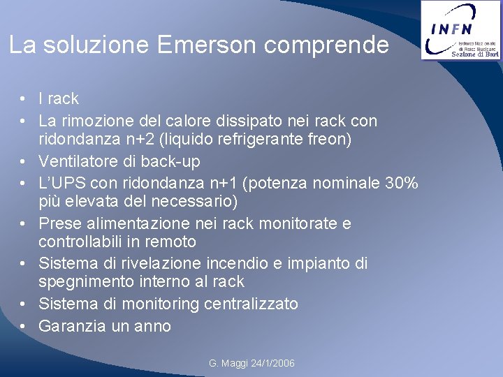 La soluzione Emerson comprende • I rack • La rimozione del calore dissipato nei