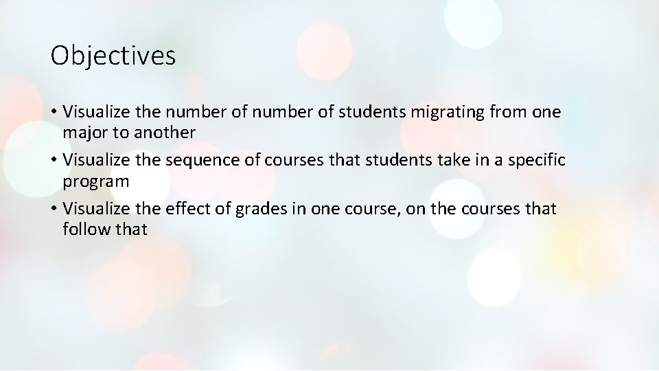 Objectives • Visualize the number of students migrating from one major to another • Objectives • Visualize the number of students migrating from one major to another •