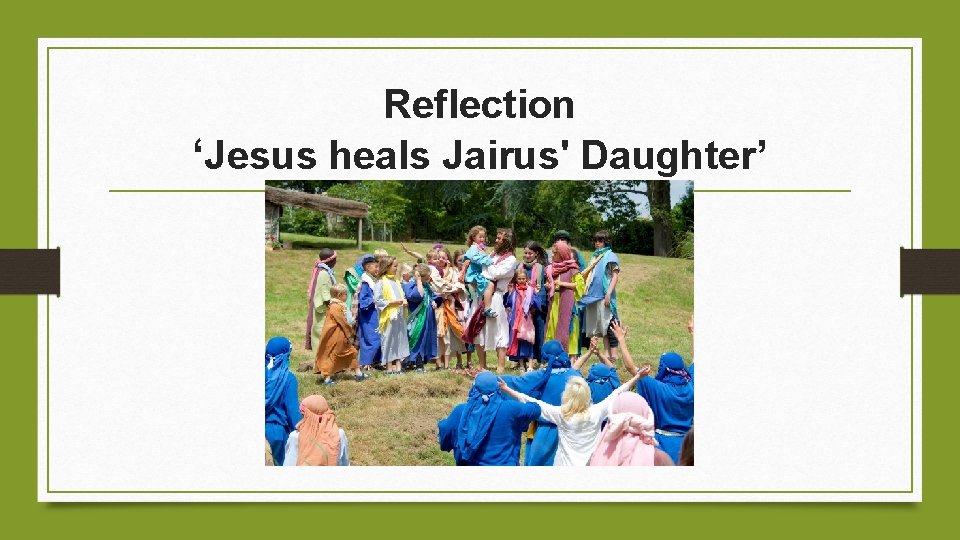 Reflection ‘Jesus heals Jairus' Daughter’ 