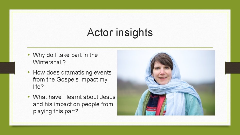 Actor insights • Why do I take part in the Wintershall? • How does