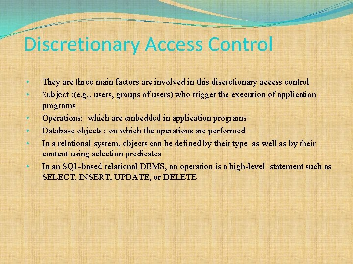Discretionary Access Control • • • They are three main factors are involved in