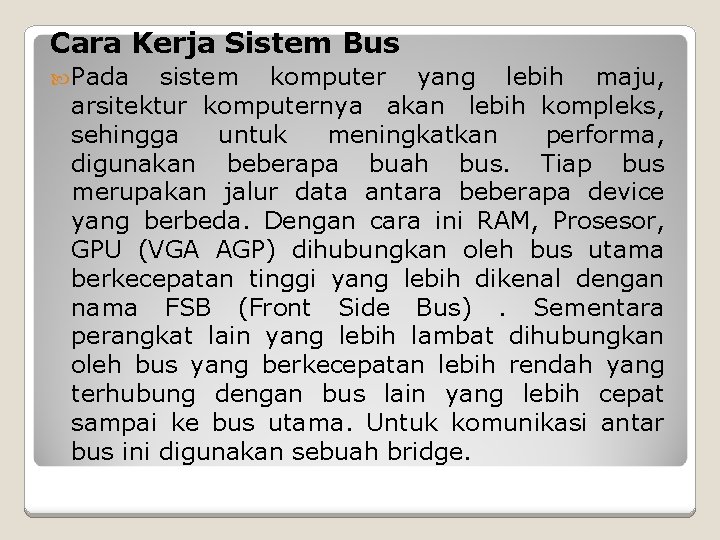 Cara Kerja Sistem Bus Pada sistem komputer yang lebih maju, arsitektur komputernya akan lebih Cara Kerja Sistem Bus Pada sistem komputer yang lebih maju, arsitektur komputernya akan lebih