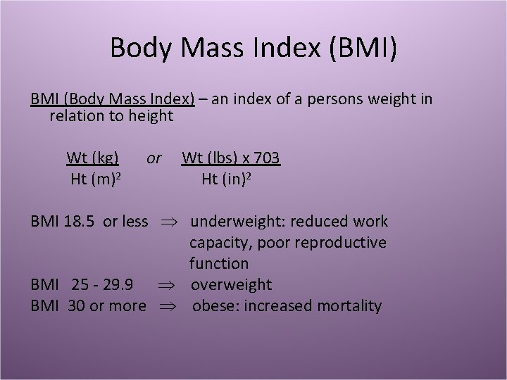 Body Mass Index (BMI) BMI (Body Mass Index) – an index of a persons