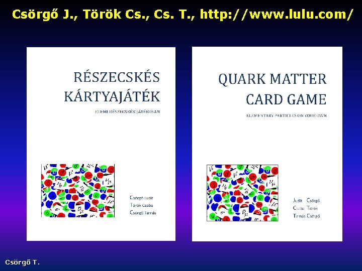 Csörgő J. , Török Cs. , Cs. T. , http: //www. lulu. com/ Csörgő