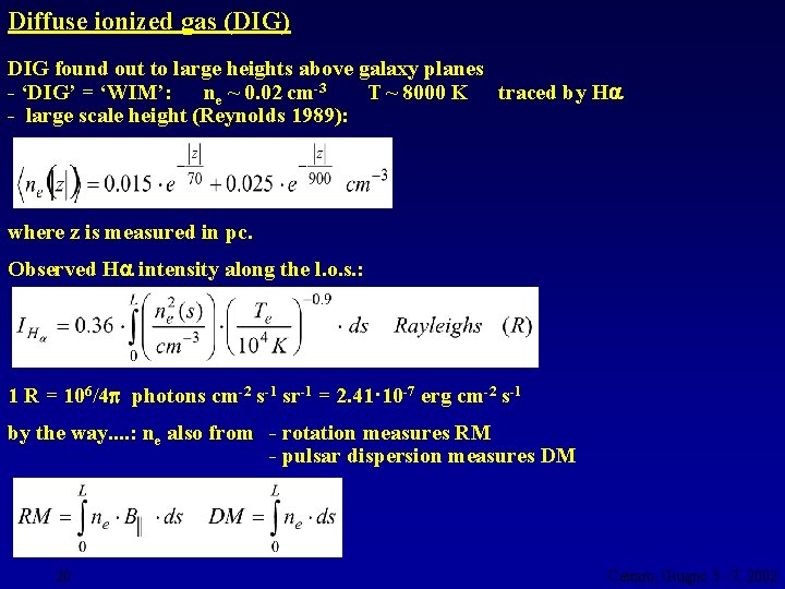 Diffuse ionized gas (DIG) DIG found out to large heights above galaxy planes -