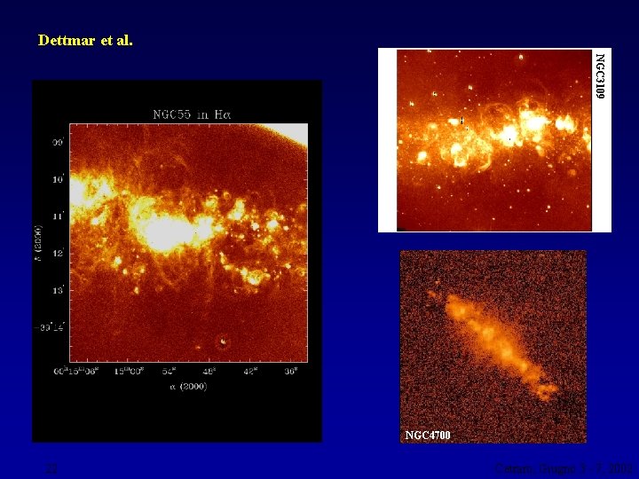 Dettmar et al. NGC 3109 NGC 4700 22 Cetraro, Giugno 3 - 7, 2002