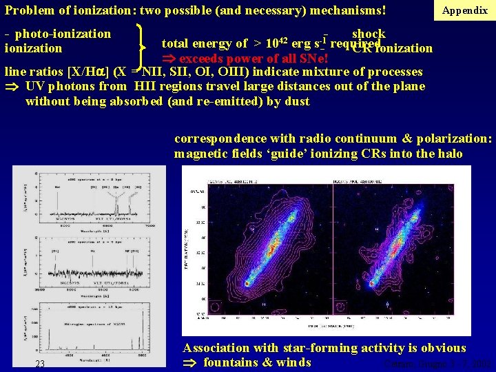 Problem of ionization: two possible (and necessary) mechanisms! - photo-ionization Appendix shock total energy