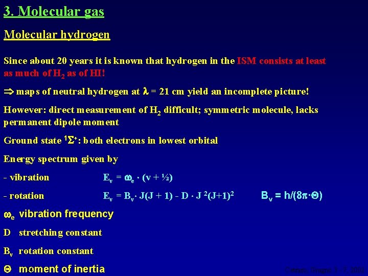 3. Molecular gas Molecular hydrogen Since about 20 years it is known that hydrogen